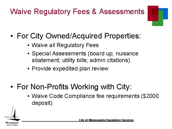 Waive Regulatory Fees & Assessments • For City Owned/Acquired Properties: • Waive all Regulatory