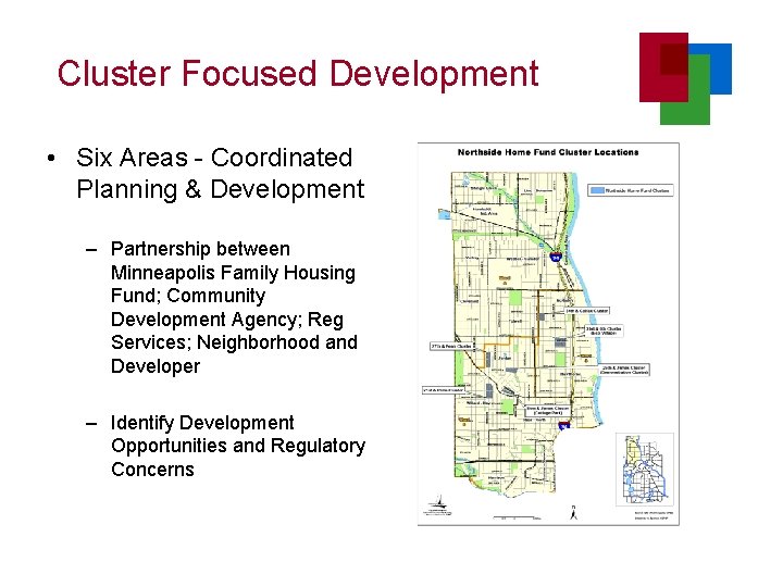 Cluster Focused Development • Six Areas - Coordinated Planning & Development – Partnership between