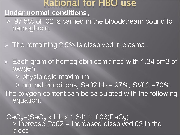 Rational for HBO use Under normal conditions, > 97. 5% of 02 is carried