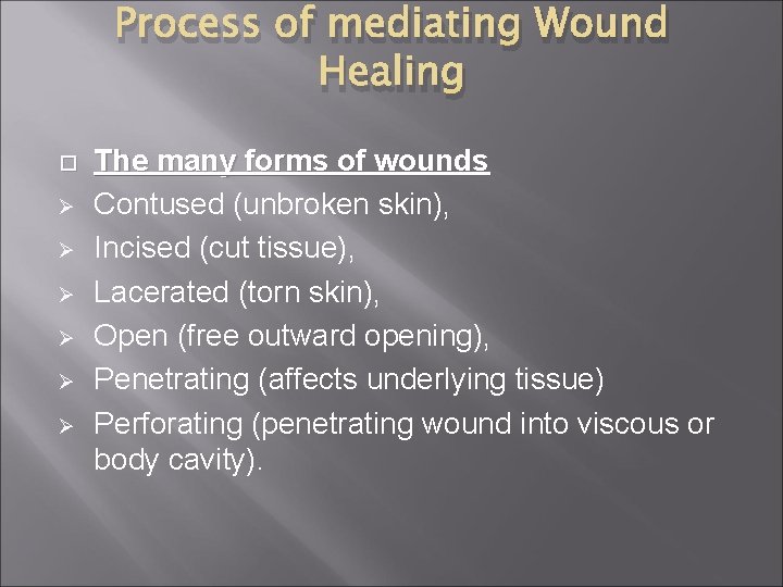 Process of mediating Wound Healing Ø Ø Ø The many forms of wounds Contused