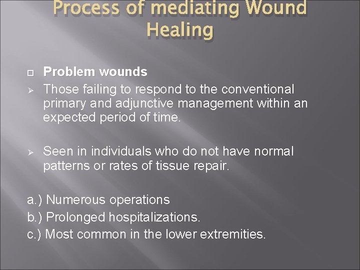 Process of mediating Wound Healing Ø Ø Problem wounds Those failing to respond to