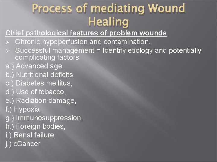 Process of mediating Wound Healing Chief pathological features of problem wounds Ø Chronic hypoperfusion