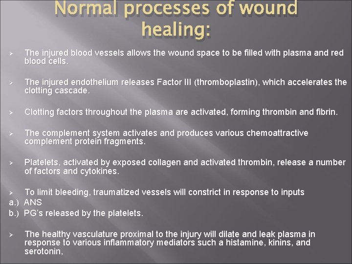 Normal processes of wound healing: Ø The injured blood vessels allows the wound space