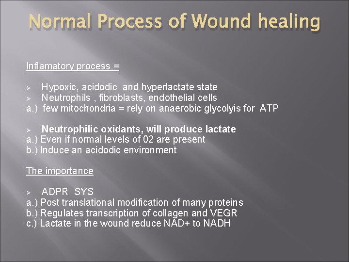 Normal Process of Wound healing Inflamatory process = Hypoxic, acidodic and hyperlactate state Ø