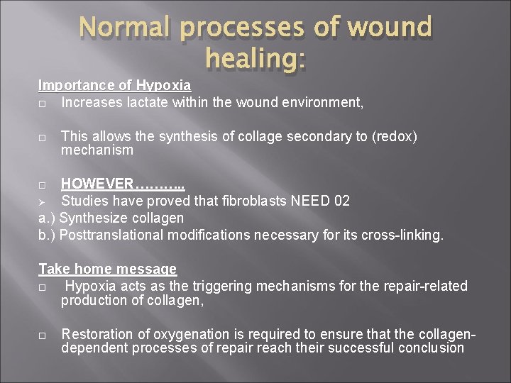 Normal processes of wound healing: Importance of Hypoxia Increases lactate within the wound environment,