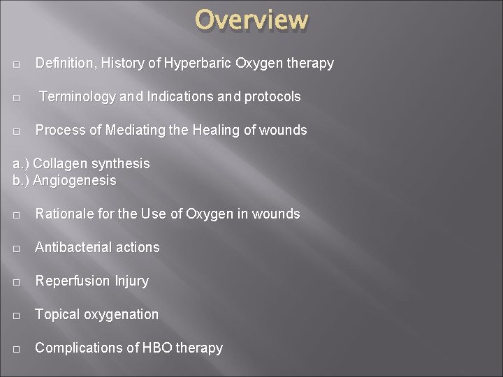 Overview Definition, History of Hyperbaric Oxygen therapy Terminology and Indications and protocols Process of