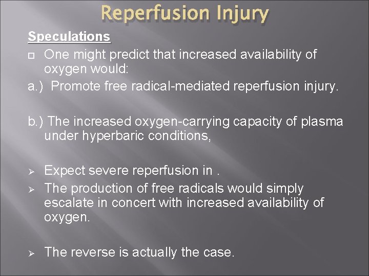 Reperfusion Injury Speculations One might predict that increased availability of oxygen would: a. )