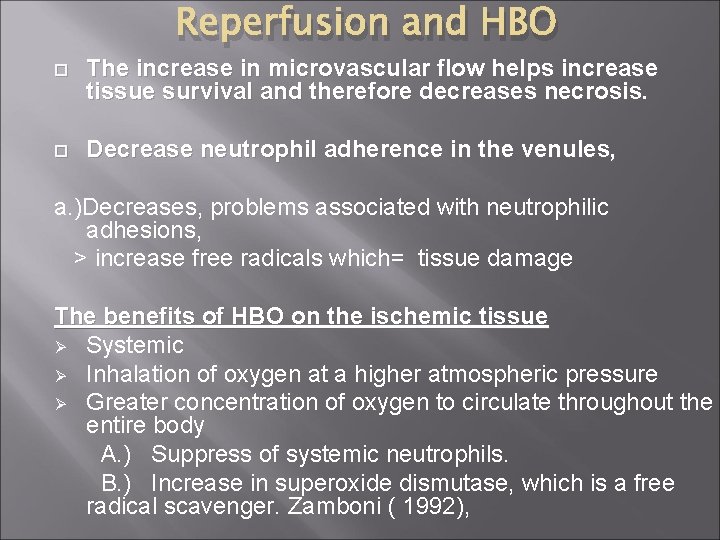 Reperfusion and HBO The increase in microvascular flow helps increase tissue survival and therefore