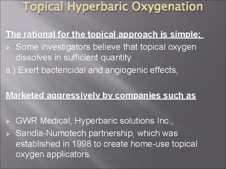 Topical Hyperbaric Oxygenation The rational for the topical approach is simple: Ø Some investigators