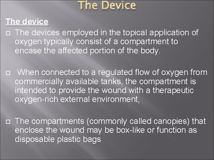 The Device The devices employed in the topical application of oxygen typically consist of