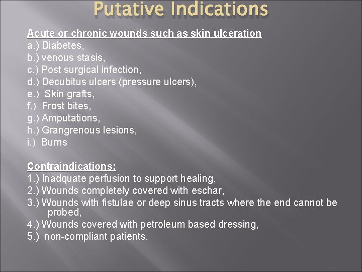 Putative Indications Acute or chronic wounds such as skin ulceration a. ) Diabetes, b.