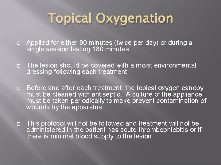 Topical Oxygenation Applied for either 90 minutes (twice per day) or during a single