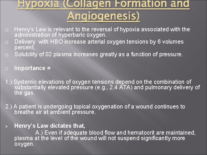 Hypoxia (Collagen Formation and Angiogenesis) Henry’s Law is relevant to the reversal of hypoxia