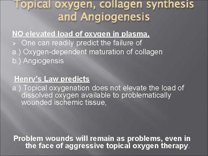 Topical oxygen, collagen synthesis and Angiogenesis NO elevated load of oxygen in plasma, Ø