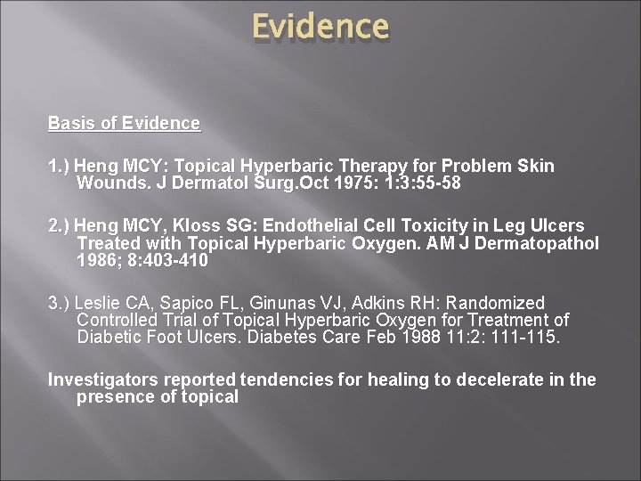 Evidence Basis of Evidence 1. ) Heng MCY: Topical Hyperbaric Therapy for Problem Skin