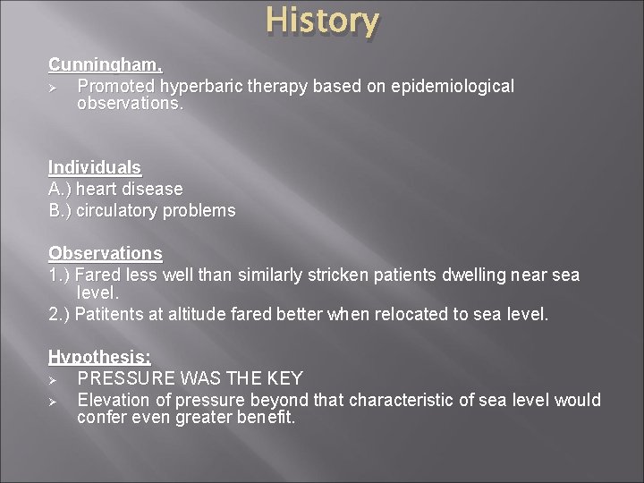 History Cunningham, Ø Promoted hyperbaric therapy based on epidemiological observations. Individuals A. ) heart