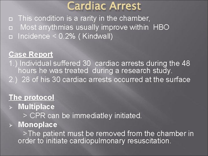 Cardiac Arrest This condition is a rarity in the chamber, Most arrythmias usually improve