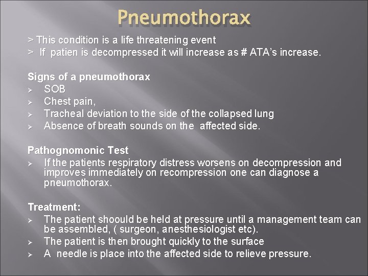 Pneumothorax > This condition is a life threatening event > If patien is decompressed