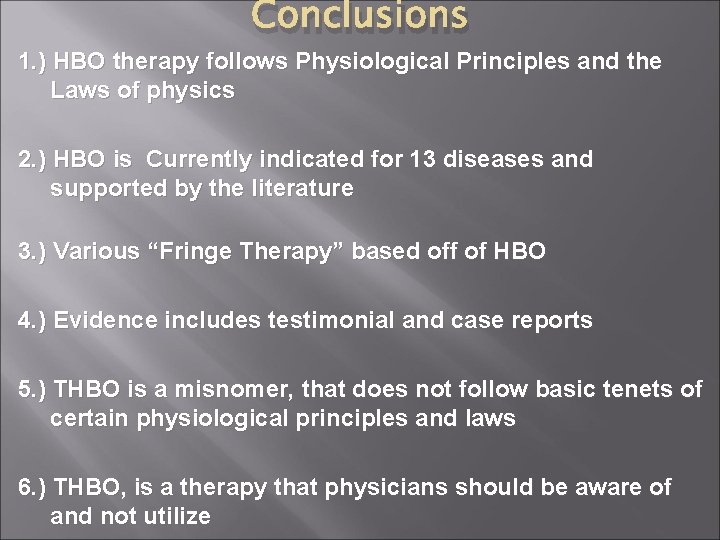 Conclusions 1. ) HBO therapy follows Physiological Principles and the Laws of physics 2.