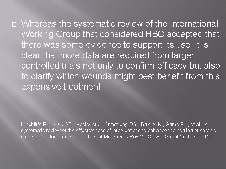  Whereas the systematic review of the International Working Group that considered HBO accepted