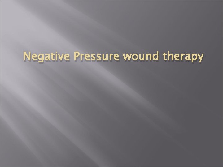 Negative Pressure wound therapy 