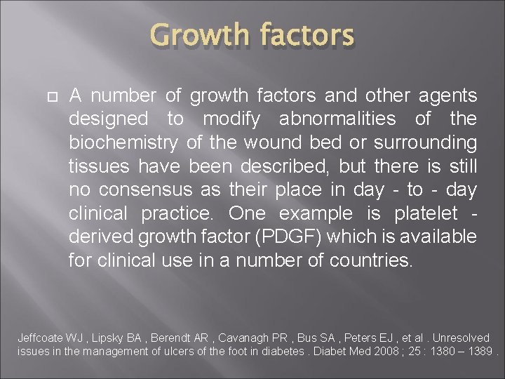 Growth factors A number of growth factors and other agents designed to modify abnormalities