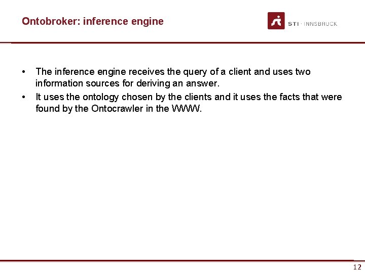 Ontobroker: inference engine • • The inference engine receives the query of a client