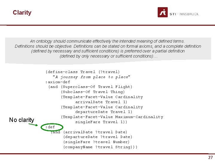 Clarity An ontology should communicate effectively the intended meaning of defined terms. Definitions should