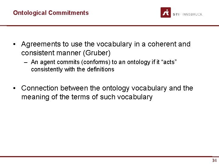 Ontological Commitments • Agreements to use the vocabulary in a coherent and consistent manner
