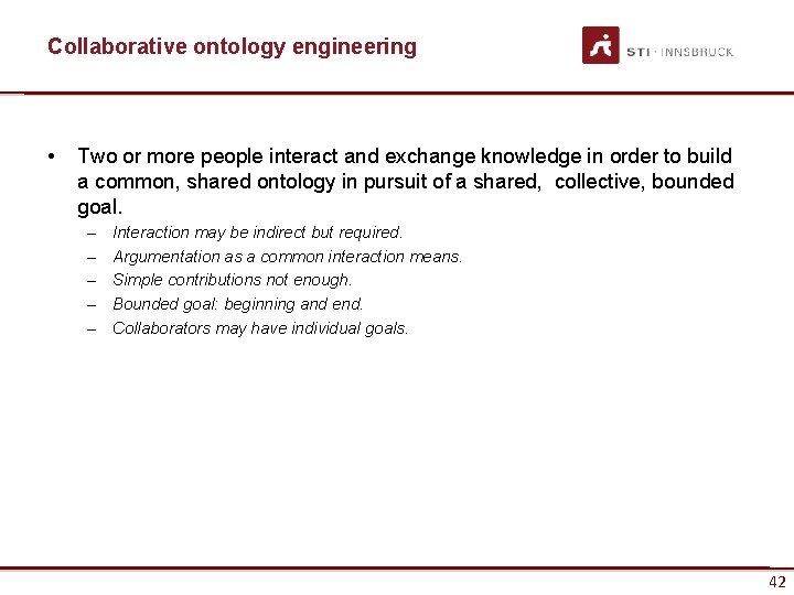 Collaborative ontology engineering • Two or more people interact and exchange knowledge in order