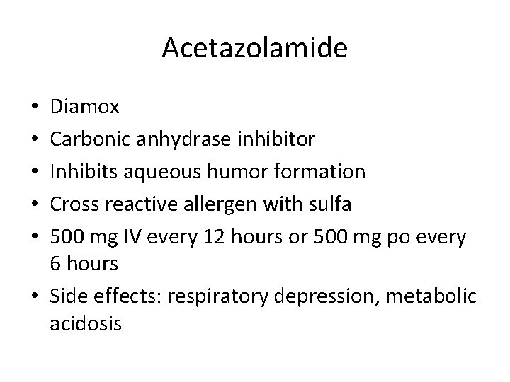 Acetazolamide Diamox Carbonic anhydrase inhibitor Inhibits aqueous humor formation Cross reactive allergen with sulfa