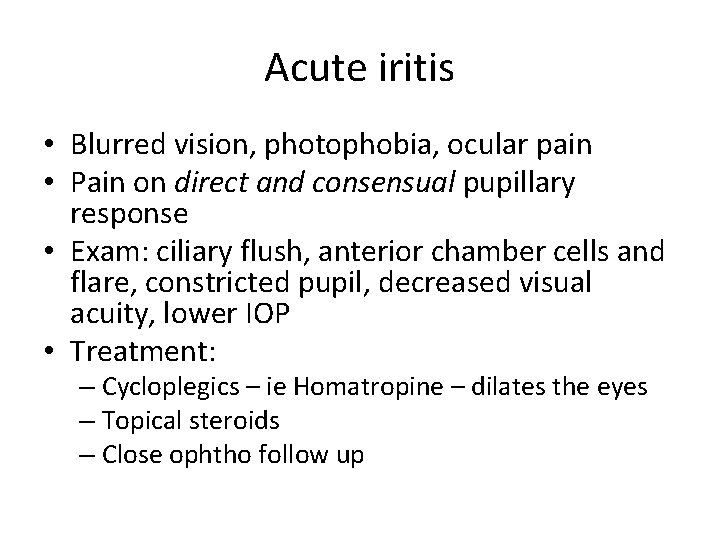 Acute iritis • Blurred vision, photophobia, ocular pain • Pain on direct and consensual