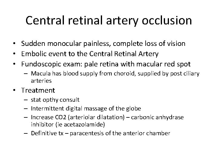 Central retinal artery occlusion • Sudden monocular painless, complete loss of vision • Embolic