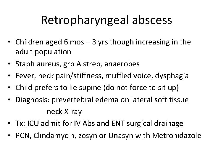 Retropharyngeal abscess • Children aged 6 mos – 3 yrs though increasing in the