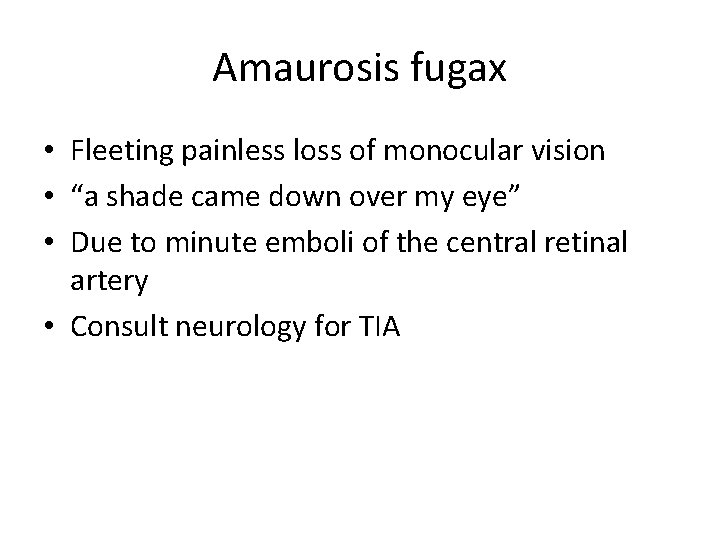 Amaurosis fugax • Fleeting painless loss of monocular vision • “a shade came down