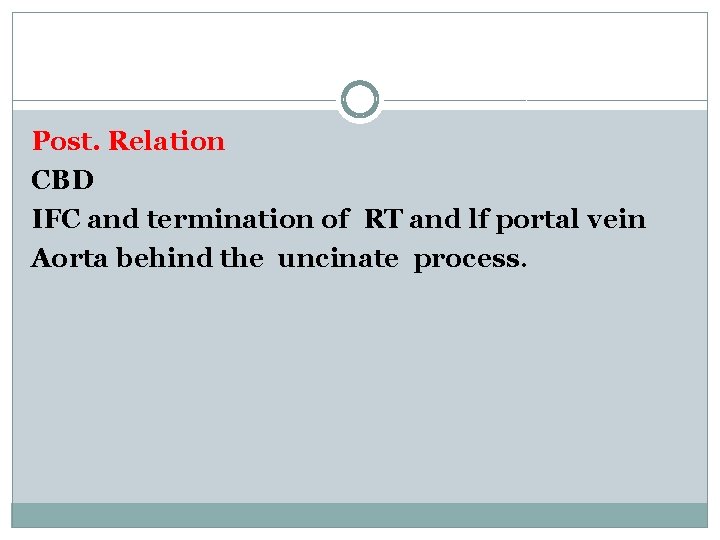 Post. Relation CBD IFC and termination of RT and lf portal vein Aorta behind