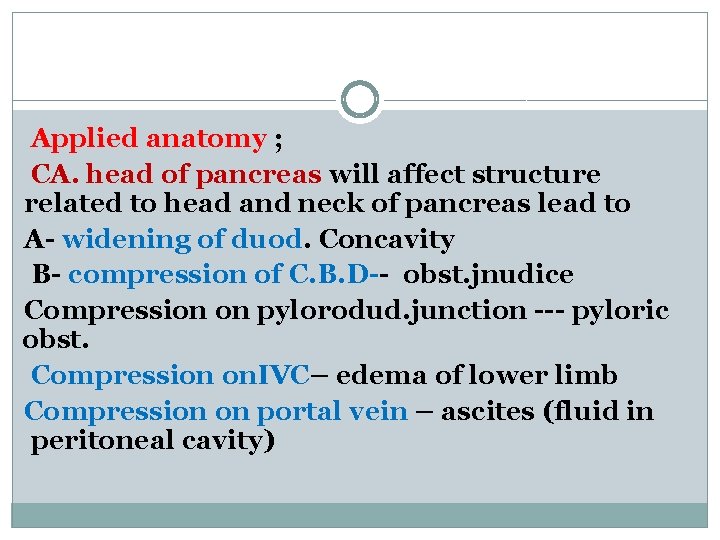 Applied anatomy ; CA. head of pancreas will affect structure related to head and