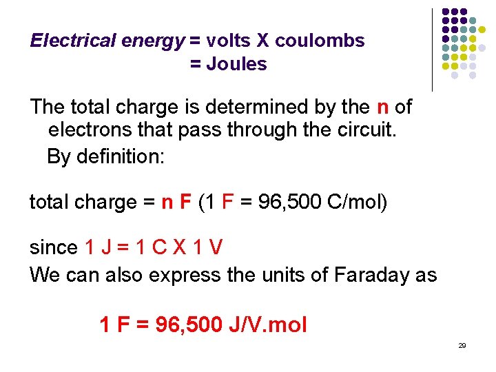 Electrical energy = volts X coulombs = Joules The total charge is determined by