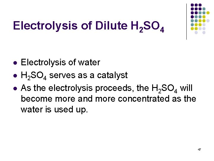 Electrolysis of Dilute H 2 SO 4 l l l Electrolysis of water H