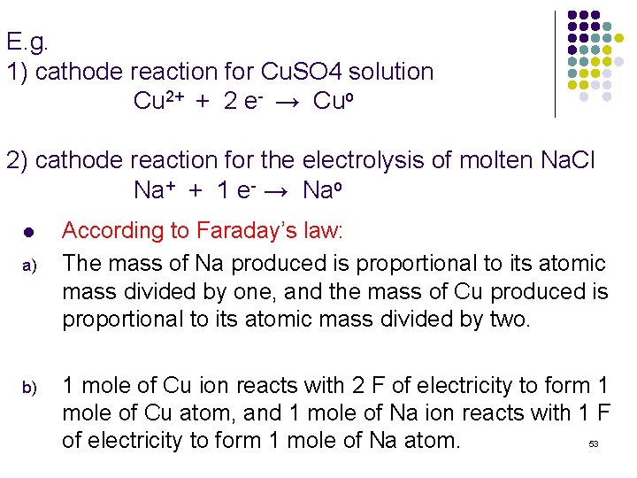 E. g. 1) cathode reaction for Cu. SO 4 solution Cu 2+ + 2