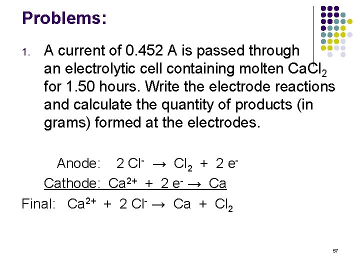 Problems: 1. A current of 0. 452 A is passed through an electrolytic cell