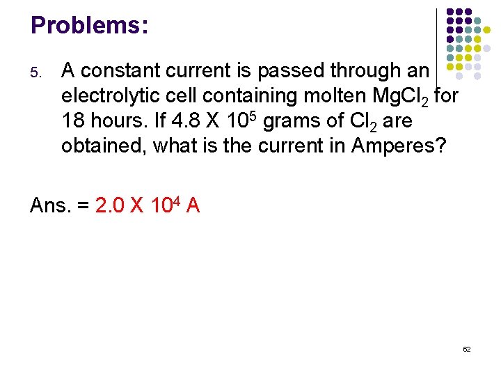 Problems: 5. A constant current is passed through an electrolytic cell containing molten Mg.