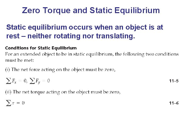 Zero Torque and Static Equilibrium Static equilibrium occurs when an object is at rest