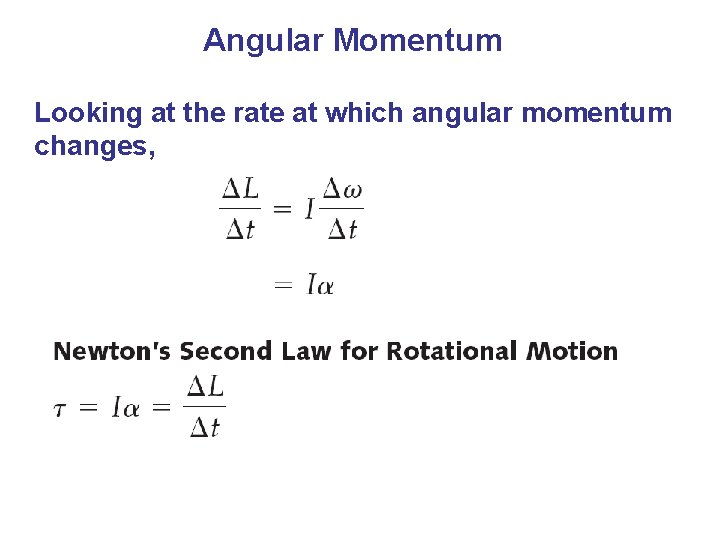 Angular Momentum Looking at the rate at which angular momentum changes, 