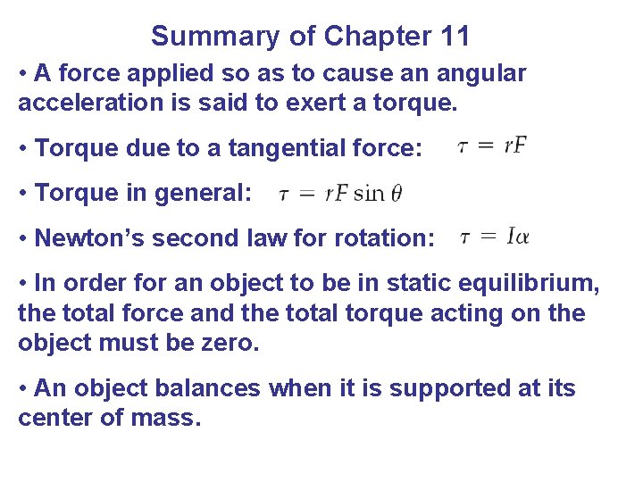 Summary of Chapter 11 • A force applied so as to cause an angular