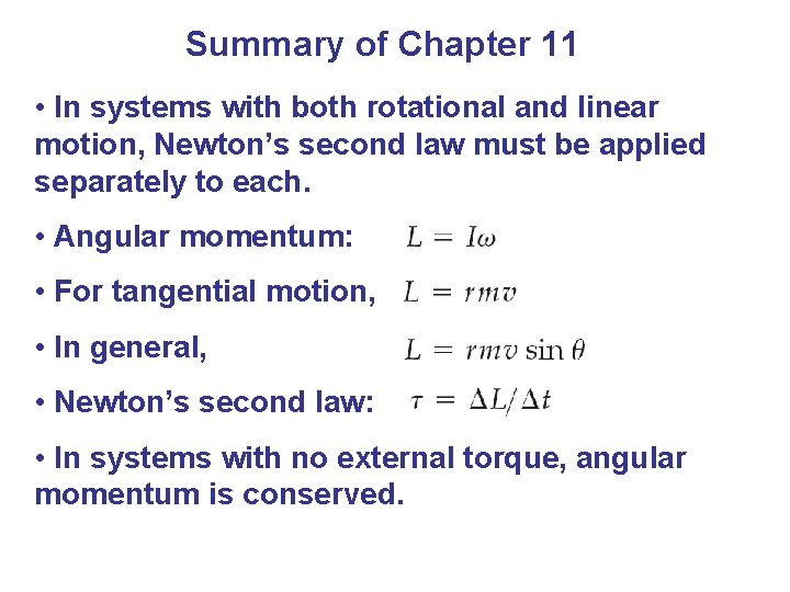 Summary of Chapter 11 • In systems with both rotational and linear motion, Newton’s