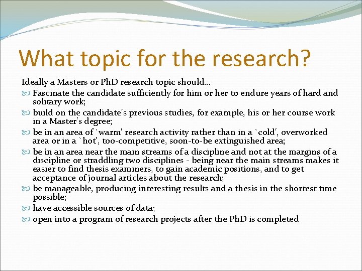 What topic for the research? Ideally a Masters or Ph. D research topic should…