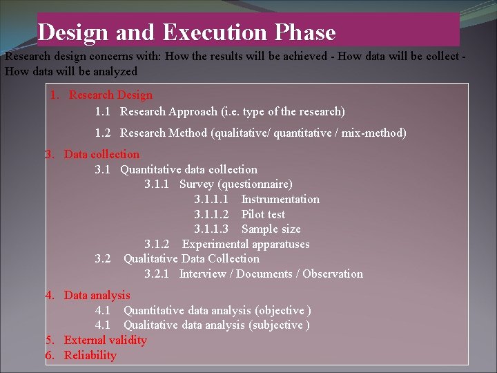 Design and Execution Phase Research design concerns with: How the results will be achieved