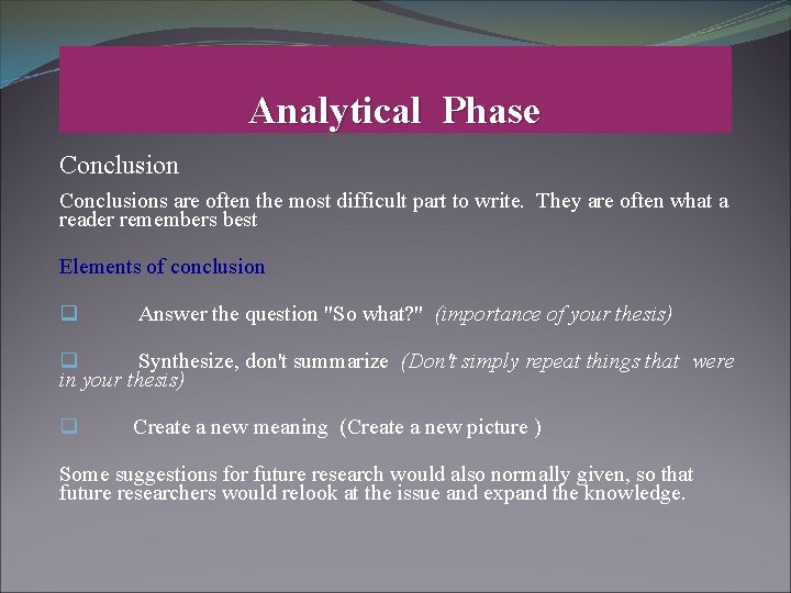 Analytical Phase Conclusions are often the most difficult part to write. They are often