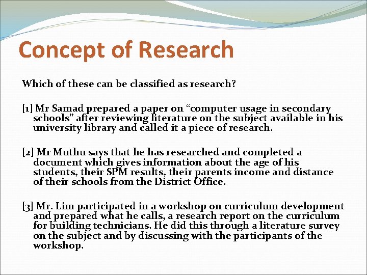 Concept of Research Which of these can be classified as research? [1] Mr Samad